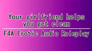 Your GF helps you get clean (Erotic audio roleplay - F4A)